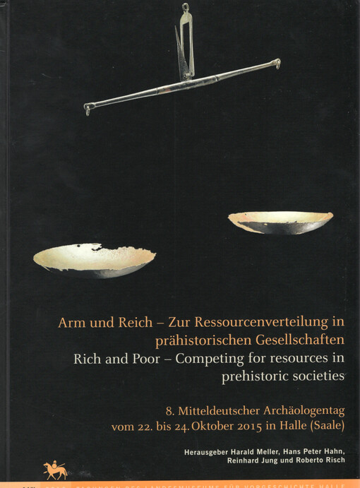 Arm und Reich - zur Ressourcenverteilung in prähistorischen Gesellschaften : 8. Mitteldeutscher Archäologentag vom 22. bis 24. Oktober 2015 in Halle (Saale) = Rich and poor - competing for resources in prehistoric societies : 8th Archeological conference of Central Germany, October 22-24, 2015 in Halle (Saale). Band II