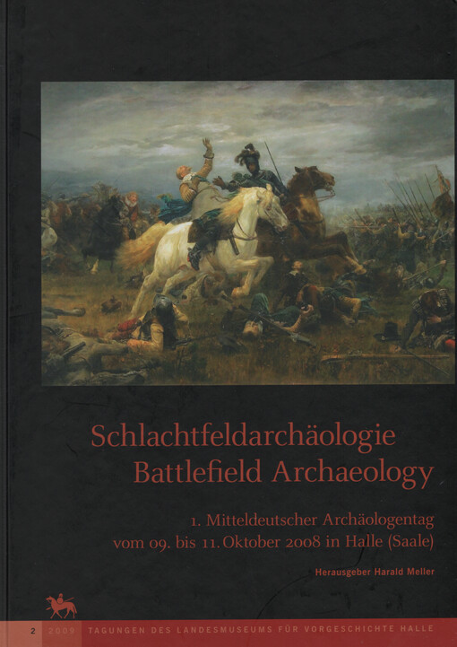 Schlachtfeldarchäologie = Battlefield archaeology : 1. Mitteldeutscher Archäologentag, vom 09. bis 11. Oktober 2008 in Halle (Saale)