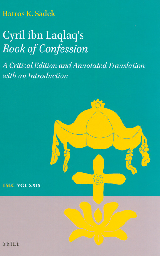Cyril ibn Laqlaq's Book of confession : a critical edition and annotated translation with an introduction
