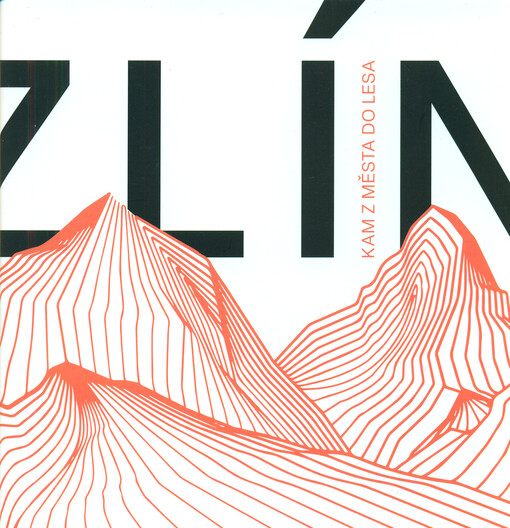 Zlín : kam z města do lesa