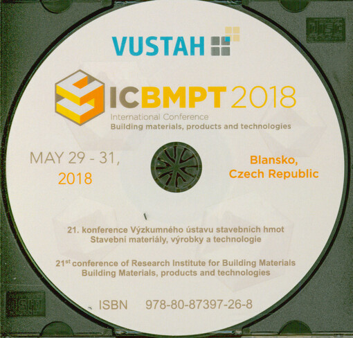 ICBMPT 2018 : International Conference Building Materials, Products and Technologies : 21st conference of Research Institute for Building Materials Building Materials, products and technologies : May 29-31, 2018, Blansko, Czech Republic = 21. konference Výzkumného ústavu stavebních hmot Stavební materiály, výrobky a technologie