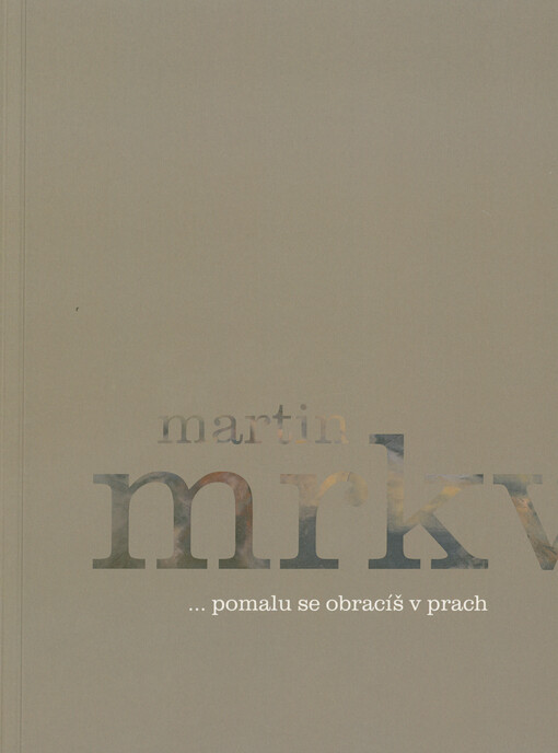 Martin Mrkva : ...pomalu se obracíš v prach