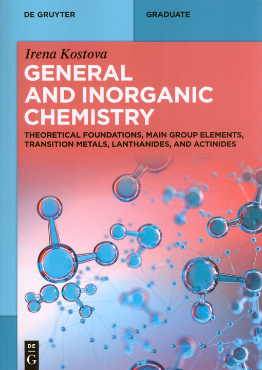 General and inorganic chemistry : theoretical foundations, main group elements, transition metals, lanthanides, and actinides