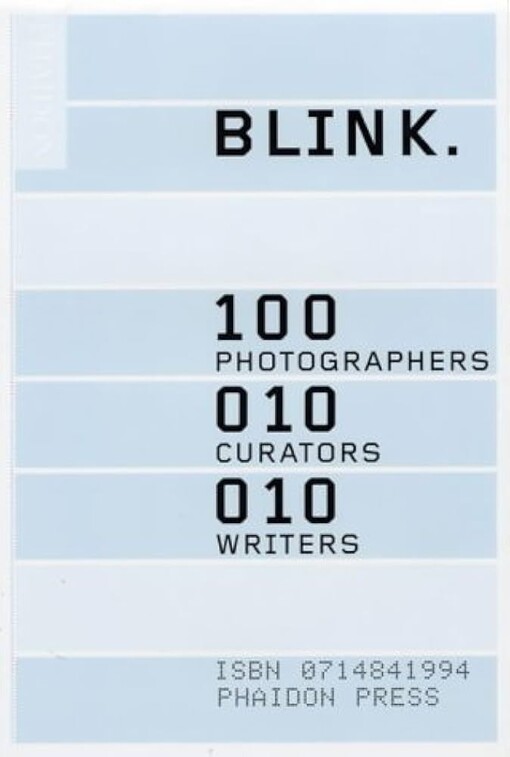 Blink. :100 photographers, 010 curators, 010 writers