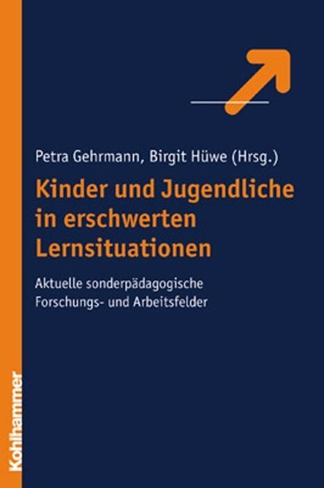Kinder und Jugendliche in erschwerten Lernsituationen :aktuelle sonderpädagogische Forschungs- und Arbeitsfelder