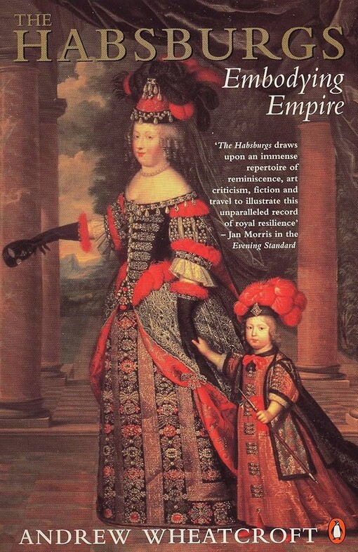 The Habsburgs :embodying empire