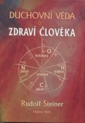 Duchovní věda a zdraví člověka : první lékařský kurs