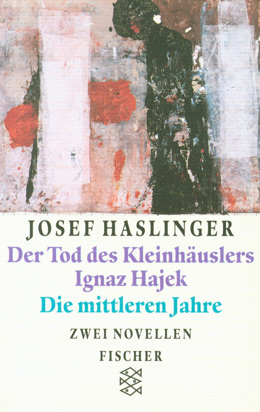 Der Tod des Kleinhäuslers Ignaz Hajek ; Die mittleren Jahre : zwei Novellen