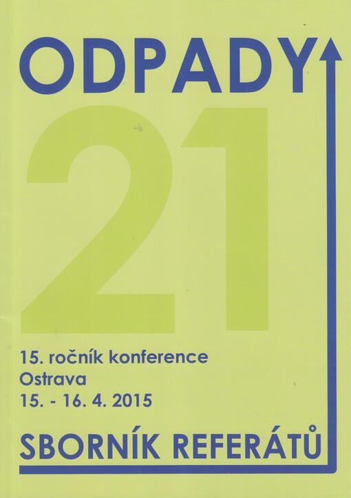 Odpady 21 : odpadové hospodářství středoevropských zemí : sborník referátů : ... mezinárodní konference, ... = Waste Management 21 : waste management of Central European countries : conference proceedings : ... international conference, ... = Odpady 21 : 