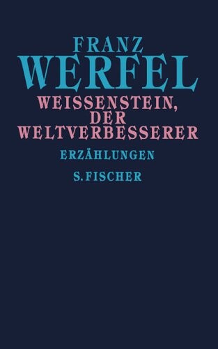 Weißenstein, der Weltverbesserer : Erzählungen
