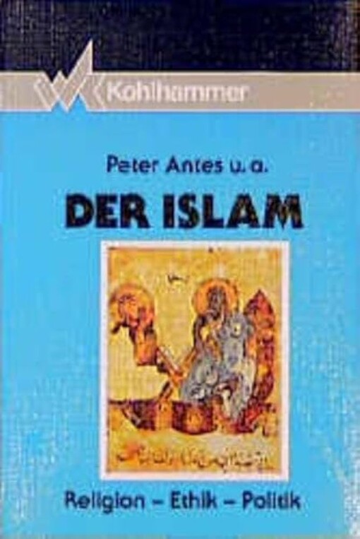 Der Islam :Religion - Ethik - Politik