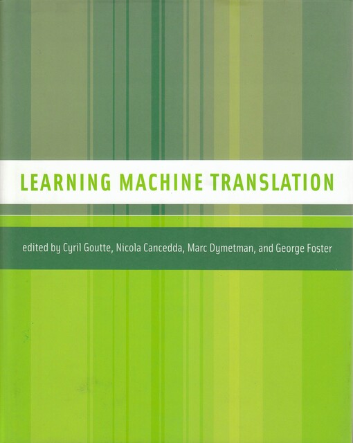 Learning machine translation / Cyril Goutte ... [et al.]