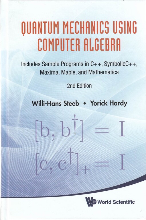 Quantum Mechanics Using Computer Algebra: Includes Sample Programs in C++, Symbolicc++, Maxima, Maple, and Mathematica