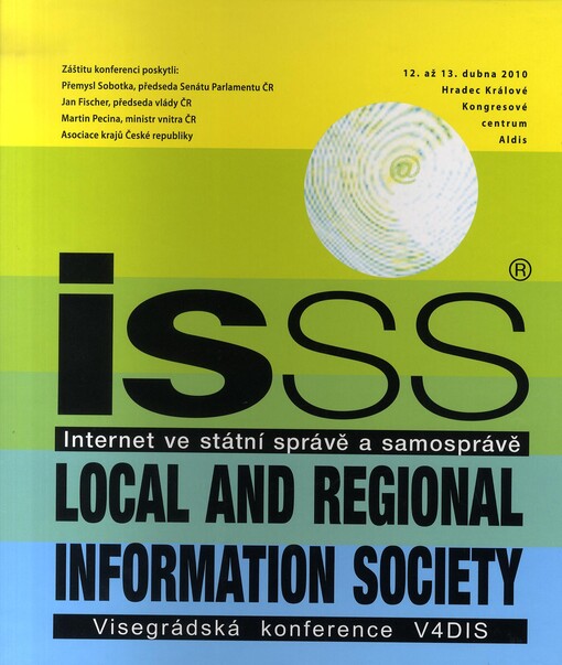 ISSS : Internet ve státní správě a samosprávě ; Local and Regional Information Society ; Visegrádská konference V4DIS : Hradec Králové, kongresové centrum Aldis