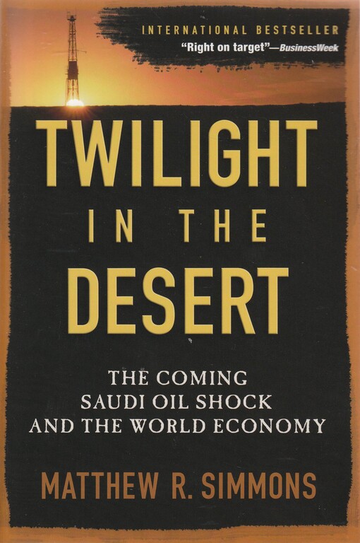 Twilight in the Desert: The Coming Saudi Oil Shock and the World Economy