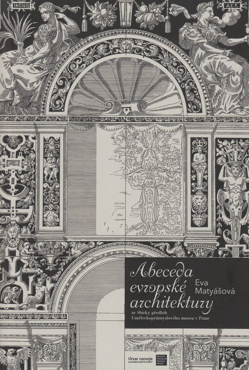 Abeceda evropské architektury ze Sbírky předloh Uměleckoprůmyslového musea v Praze