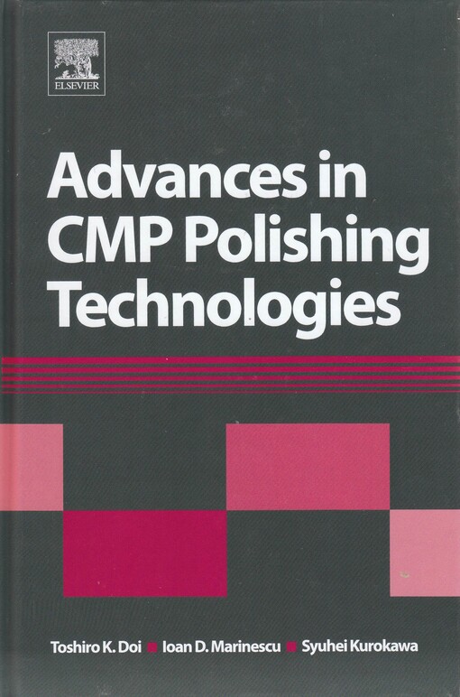 Advances in CMP polishing technologies for the manufacture of electronic devices / edited by Toshiro Doi, Ioan D. Marinescu, Syuhei Kurokawa