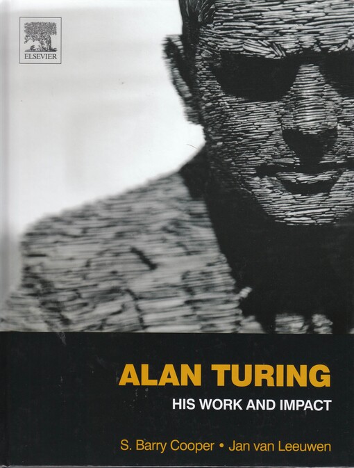 Alan Turing : edited by S. Barry Cooper and Jan van Leeuwen