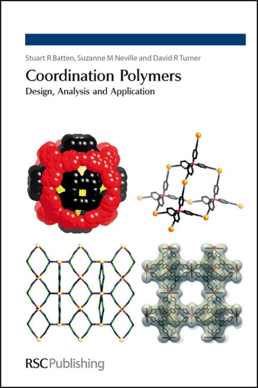 Coordination polymers Stuart R. Batten, Suzanne M. Neville and David R. Turner