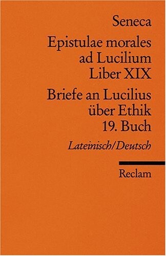 Briefe an Lucilius über Ethik. 19. Buch / Epistulae morales ad Lucilium. Liber XIX