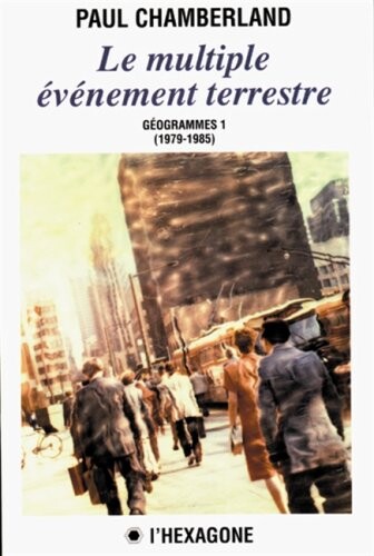 Le multiple evenement terrestre: Geogrammes 1 (1979-1985) (Collection Itineraires) (French Edition)