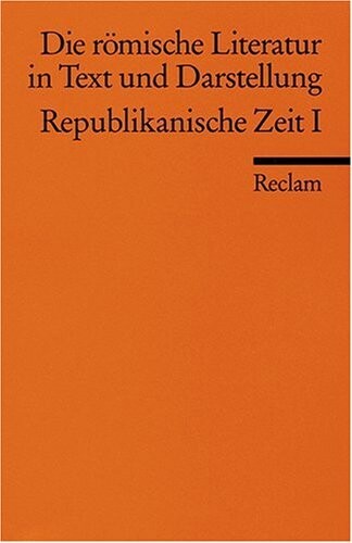 Die römische Literatur 1 in Text und Darstellung. Republikanische Zeit I.