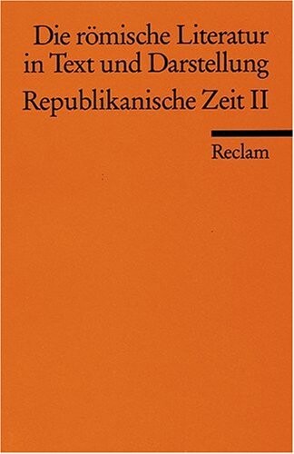 Die römische Literatur II in Text und Darstellung. Republikanische Zeit 2 ( Prosa).