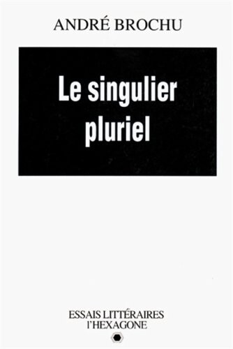 Le singulier pluriel : essais