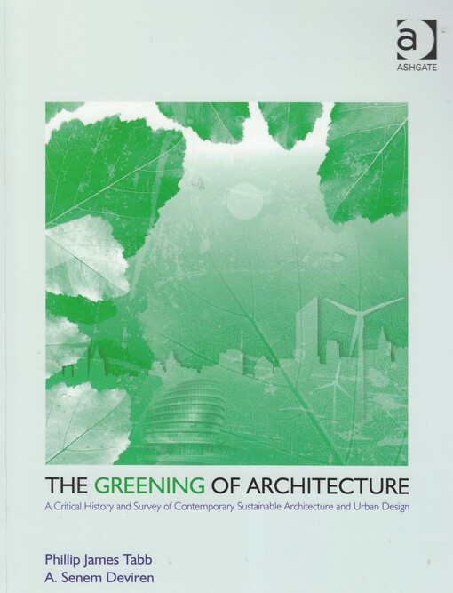The greening of architecture : Phillip James Tabb, A. Senem Deviren