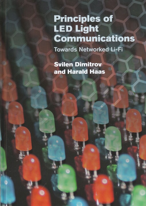 Principles of LED light communications : Svilen Dimitrov, Harald Haas