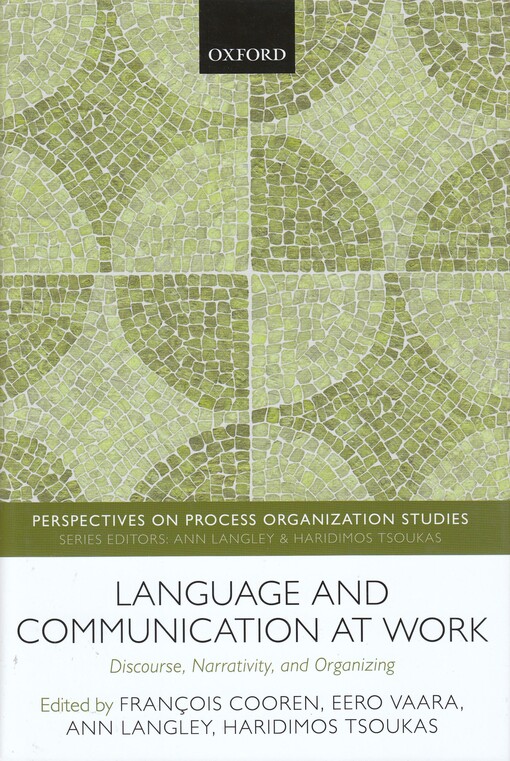 Language and communication at work : edited by Francois Cooren, Eero Vaara, Ann Langley, Haridimos Tsoukas