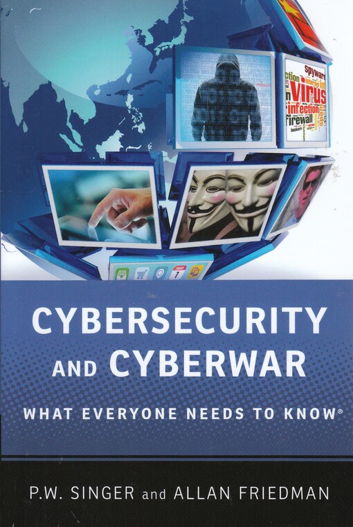 Cybersecurity and cyberwar : P.W. Singer and Allan Friedman