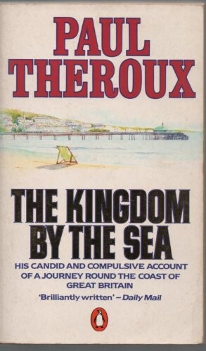 The kingdom by the sea : a journey around the coast of Great Britain