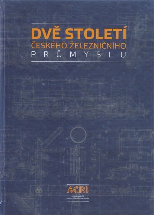 Dvě století českého železničního průmyslu