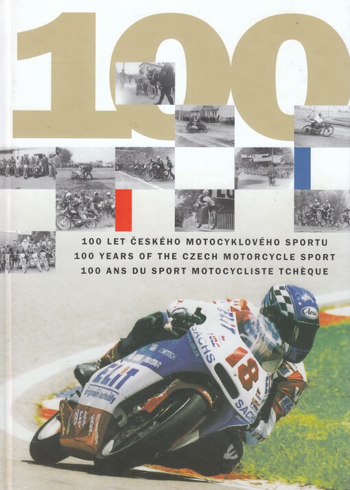 100 let českého motocyklového sportu = 100 years of the Czech motorcycle sport = 100 ans du sport motocycliste tchèque : 1902-2002