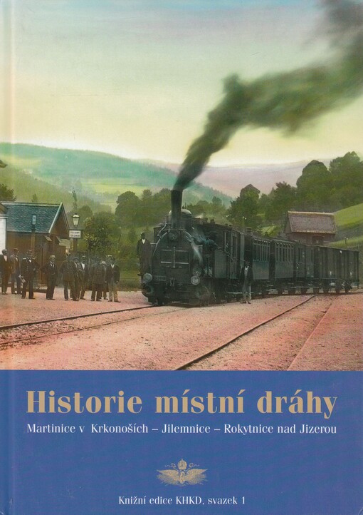Historie místní dráhy Martinice v Krkonoších - Jilemnice - Rokytnice nad Jizerou