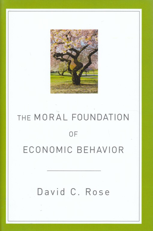 The moral foundation of economic behavior / by David C. Rose