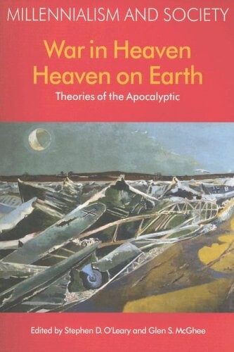 War in Heaven/Heaven on Earth: Theories of the Apocalyptic (Millennialism and Society, Vol. 2)