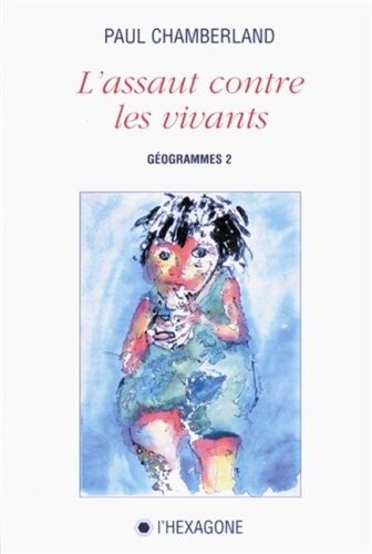 L'assaut contre les vivants: Geogrammes 2 (1986-1991) (Collection Itineraires) (French Edition)