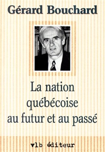 La nation quebecoise au futur et au passe (Collection Balises) (French Edition)
