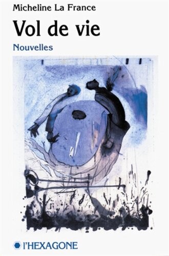 Vol de vie: Nouvelles (Collection Fictions) (French Edition)
