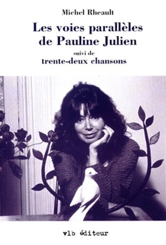 Les voies paralleles de Pauline Julien : suivi de trente-deux chansons