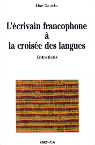 L'écrivain francophone a la croisée des langues : entretiens   