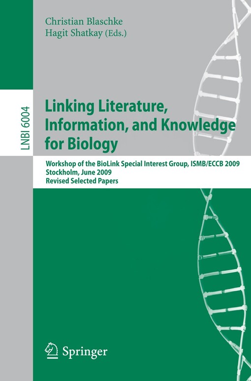Linking literature, information, and knowledge for biology : Christian Blaschke, Hagit Shatkay (eds.)