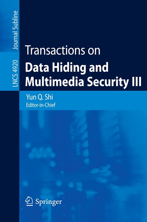 Transactions on data hiding and multimedia security III / Yun Q. Shi (ed.)