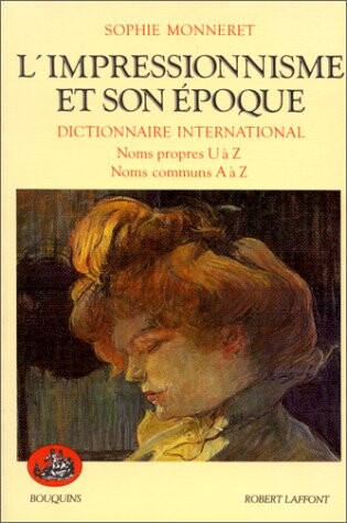 L'impressionnisme et son époque : dictionnaire international. Noms propers U a Z