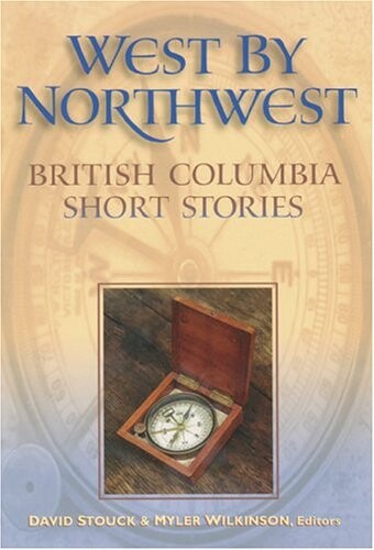 West by northwest : British Columbia short stories