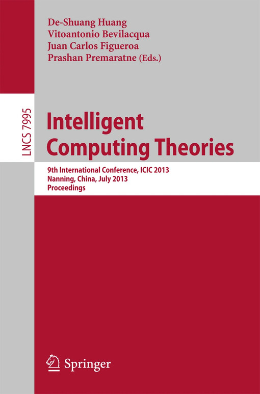 Intelligent Computing Theories : edited by De-Shuang Huang, Vitoantonio Bevilacqua, Juan Carlos Figueroa, Prashan Premaratne