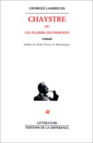 Chaystre, ou, Les plaisirs incommodes: Roman (Litterature) (French Edition)