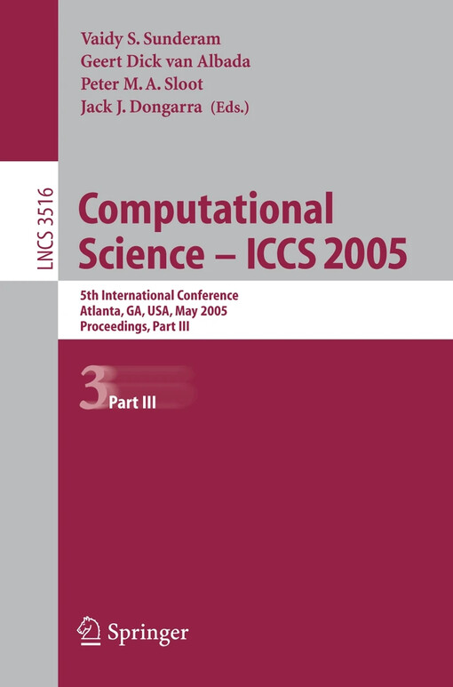 Computational Science - ICCS 2005 : edited by Vaidy S. Sunderam, Geert Dick van Albada, Peter M. A. Sloot, Jack Dongarra